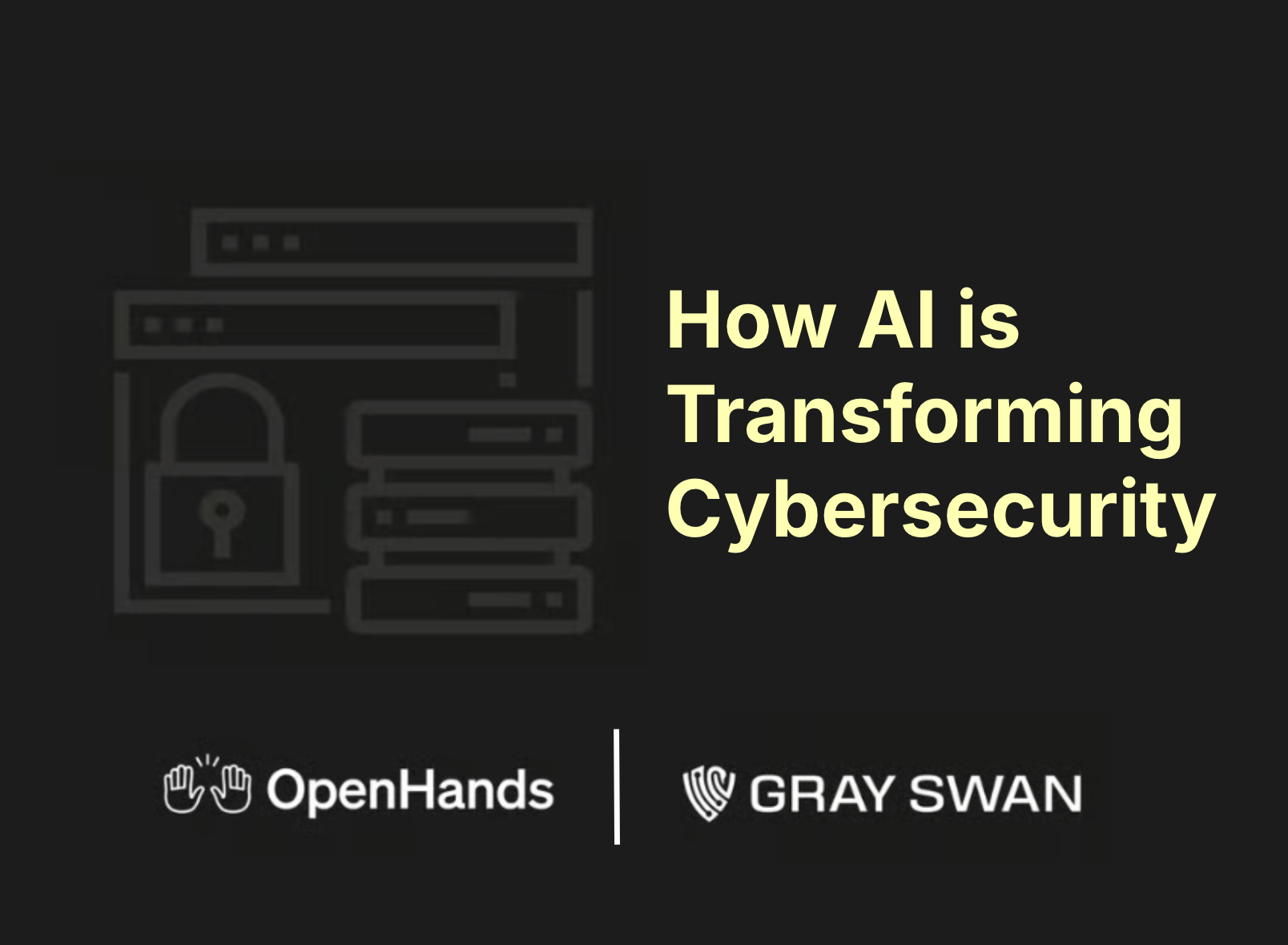 How AI Agents are Transforming Cybersecurity, OpenHands and Gray Swan